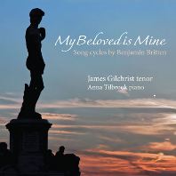  MY BELOVED IS MINE: SONG CYCLES BY BENJAMIN BRITTEN/ ANNA TILBROOK, JAMES GILCHRIST [SACD HYBRID]