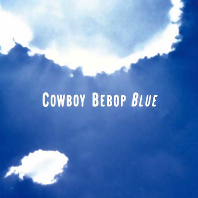 COWBOY BEBOP: BLUE [카우보이 비밥: 블루]