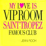  MY LOVE IS VIP ROOM SAINT TROPEZ FAMOUS CLUB