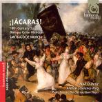  JACARAS! 18TH CENTURY SPANISH BAROQUE GUITAR MUSIC OF SANTIAGO DE MURCIA