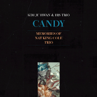 CANDY: MEMORIE OF NAT KING COLE TRIO [김주환 & HIS TRIO]