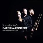  SCHMELZER & CO: MUSIC AT THE HABSBURG COURT/ CAECILIA-CONCERT